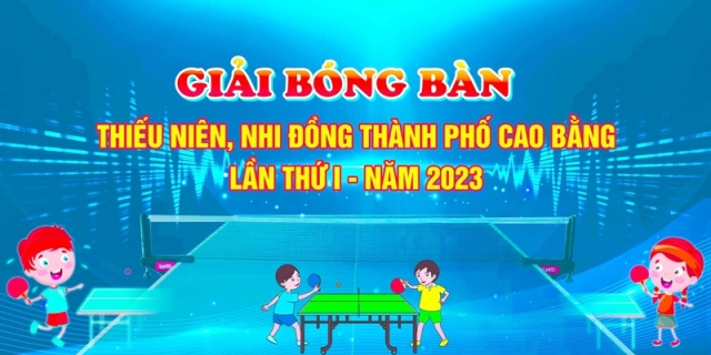 Thành phố Cao Bằng tổ chức giải Bóng bàn Thiếu niên, Nhi đồng lần thứ I năm 2023